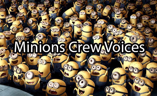 Minions Crew Voices